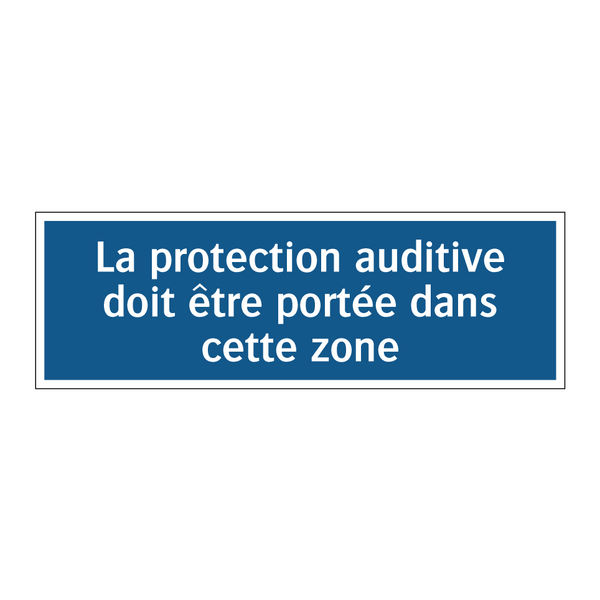 La protection auditive doit être portée dans cette zone