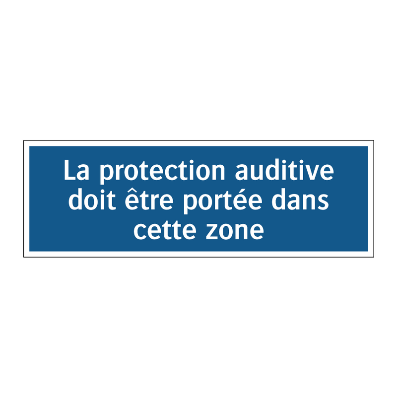 La protection auditive doit être portée dans cette zone