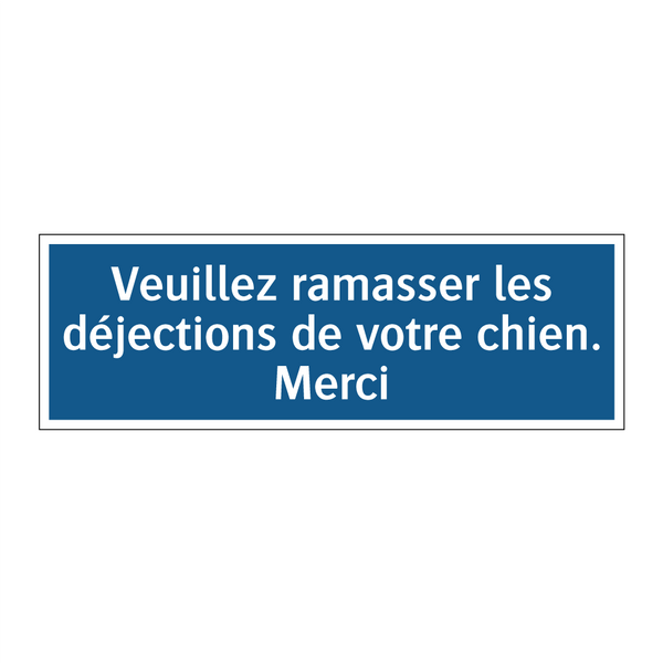 Veuillez ramasser les déjections de votre chien. Merci