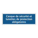 Casque de sécurité et lunettes de protection obligatoires