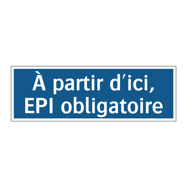 À partir d'ici, EPI obligatoire
