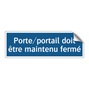 Porte/portail doit être maintenu fermé
