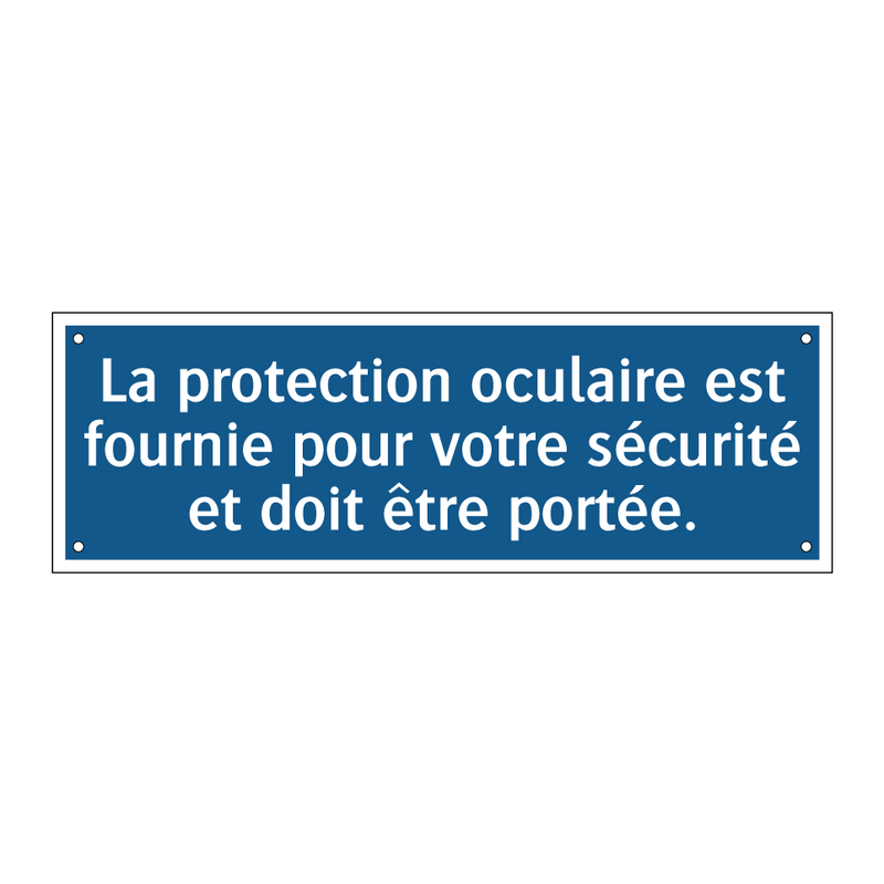 La protection oculaire est fournie pour votre sécurité et doit être portée.
