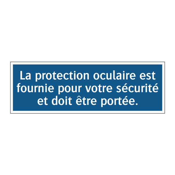 La protection oculaire est fournie pour votre sécurité et doit être portée.