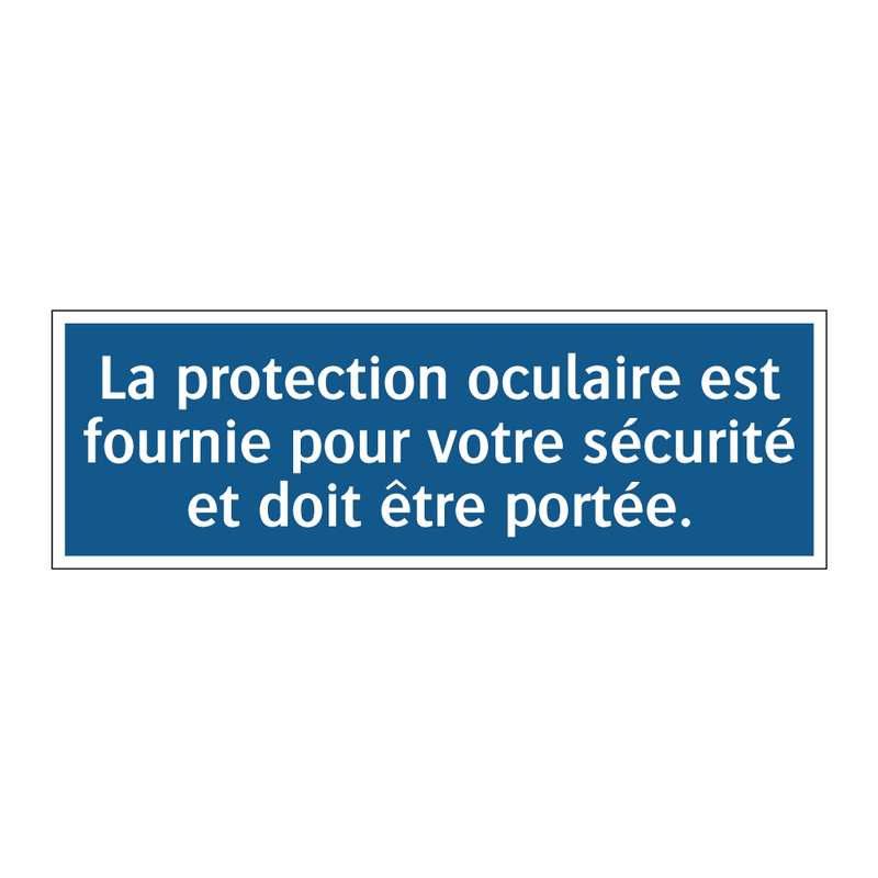 La protection oculaire est fournie pour votre sécurité et doit être portée.