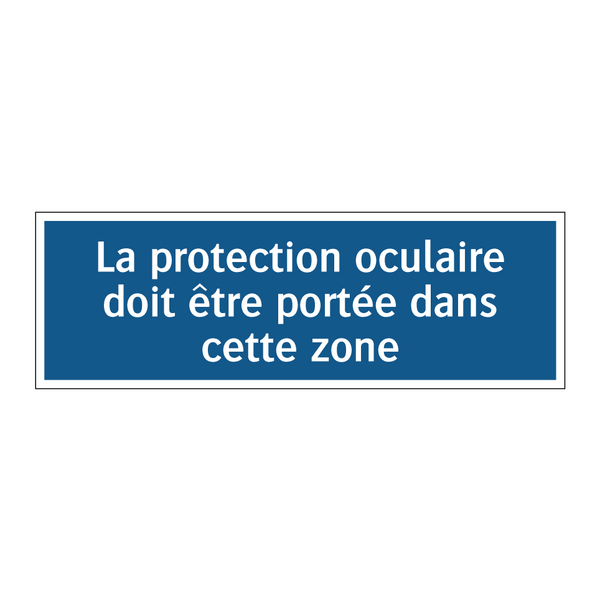 La protection oculaire doit être portée dans cette zone