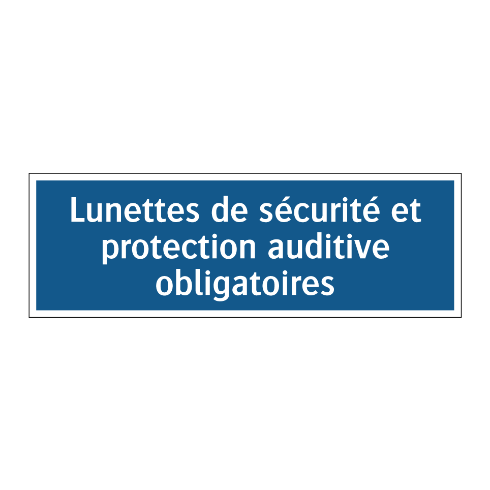 Lunettes de sécurité et protection auditive obligatoires