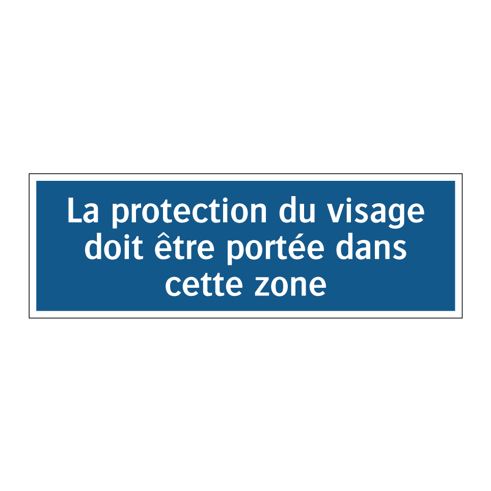 La protection du visage doit être portée dans cette zone