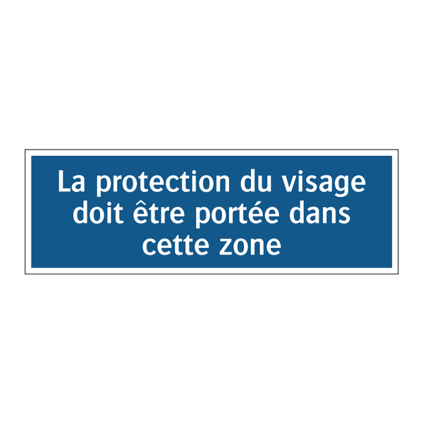 La protection du visage doit être portée dans cette zone