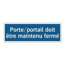 Porte/portail doit être maintenu fermé