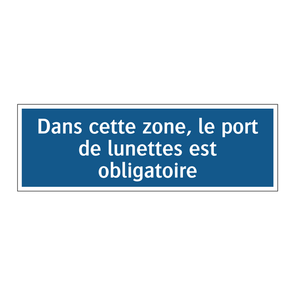 Dans cette zone, le port de lunettes est obligatoire