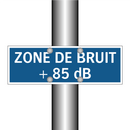 ZONE DE BRUIT + 85 dB