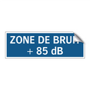 ZONE DE BRUIT + 85 dB