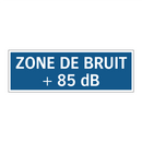 ZONE DE BRUIT + 85 dB