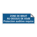 ZONE DE BRUIT AU-DESSUS DE 85dB Protection auditive requise