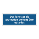 Des lunettes de protection doivent être utilisées