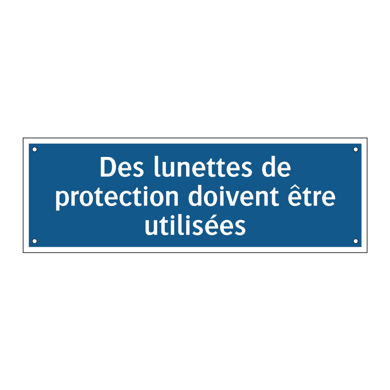 Des lunettes de protection doivent être utilisées