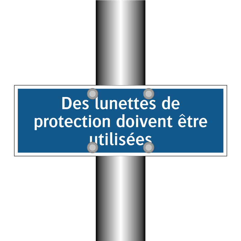 Des lunettes de protection doivent être utilisées