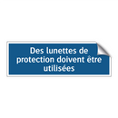 Des lunettes de protection doivent être utilisées