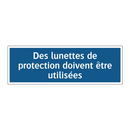 Des lunettes de protection doivent être utilisées
