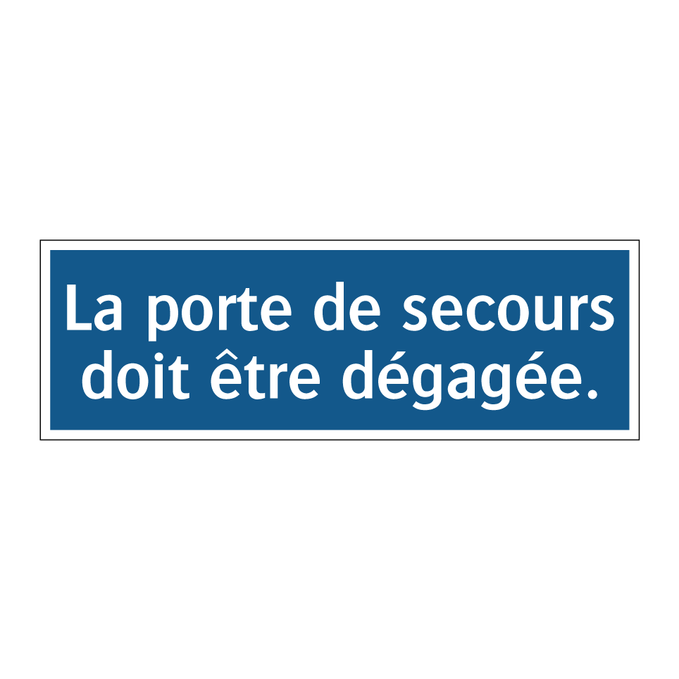 La porte de secours doit être dégagée.