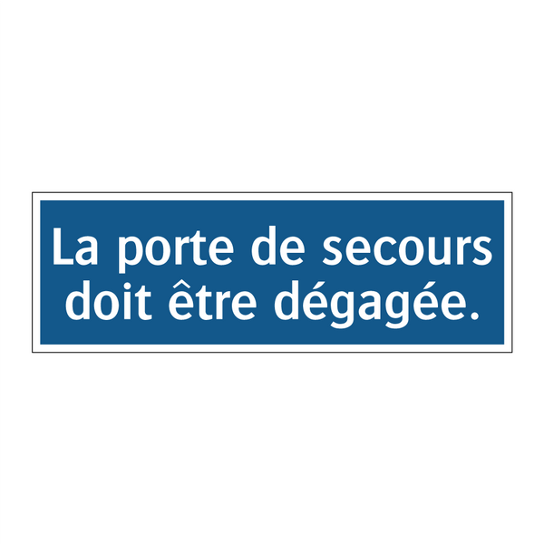 La porte de secours doit être dégagée.