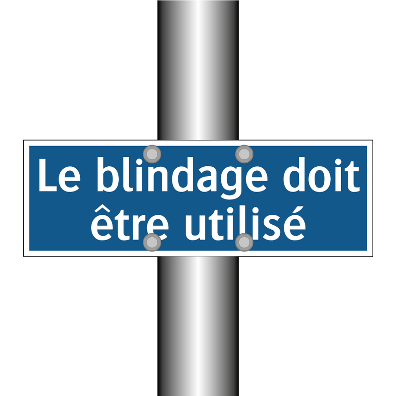 Le blindage doit être utilisé
