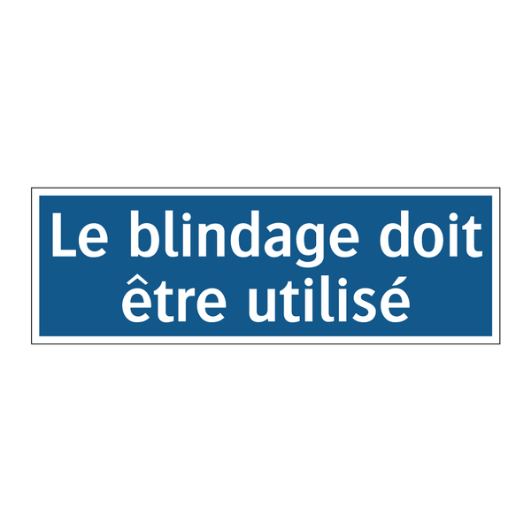 Le blindage doit être utilisé