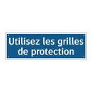 Utilisez les grilles de protection