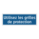 Utilisez les grilles de protection