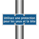 Utilisez une protection pour les yeux et la tête