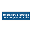 Utilisez une protection pour les yeux et la tête