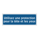 Utilisez une protection pour la tête et les yeux