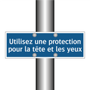 Utilisez une protection pour la tête et les yeux