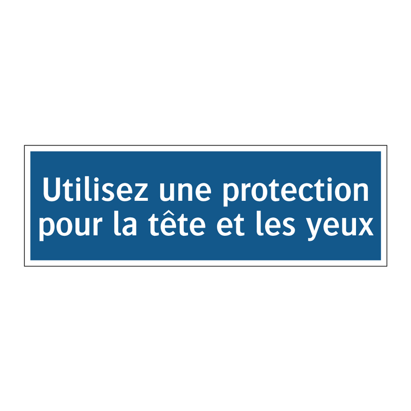 Utilisez une protection pour la tête et les yeux