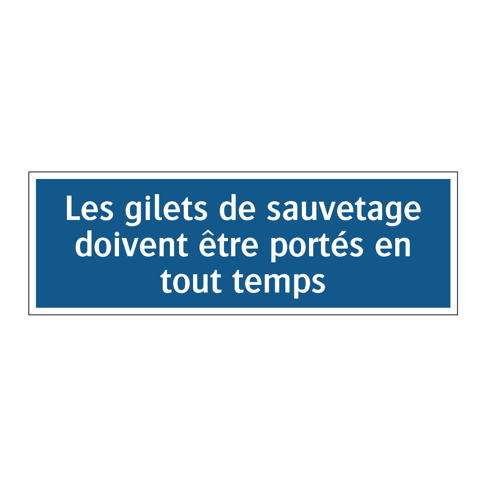 Les gilets de sauvetage doivent être portés en tout temps
