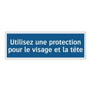 Utilisez une protection pour le visage et la tête