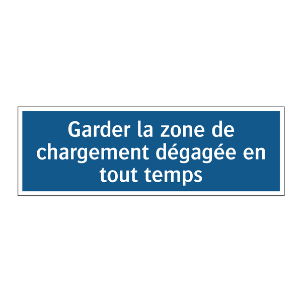 Garder la zone de chargement dégagée en tout temps
