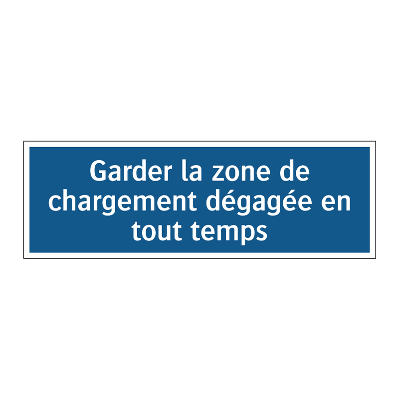Garder la zone de chargement dégagée en tout temps