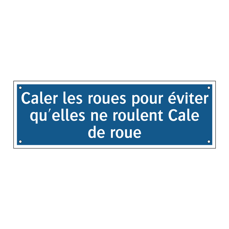 Caler les roues pour éviter qu'elles ne roulent Cale de roue
