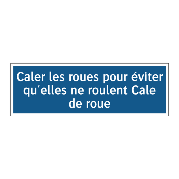 Caler les roues pour éviter qu'elles ne roulent Cale de roue