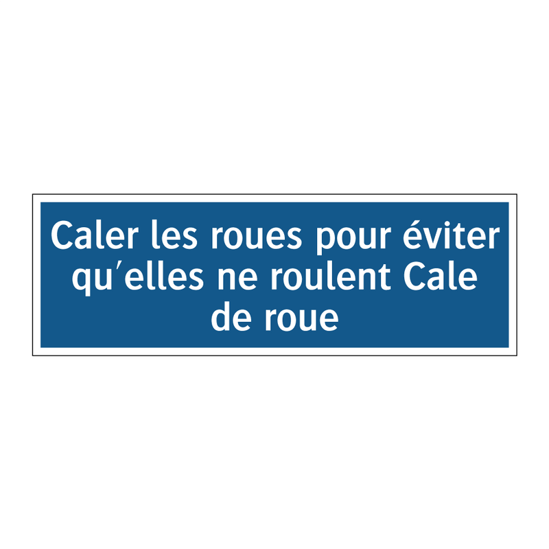 Caler les roues pour éviter qu'elles ne roulent Cale de roue