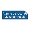 Alarme de recul ou signaleur requis