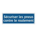 Sécuriser les pneus contre le roulement