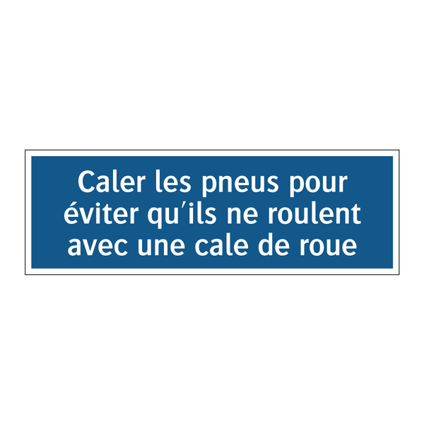 Caler les pneus pour éviter qu'ils ne roulent avec une cale de roue