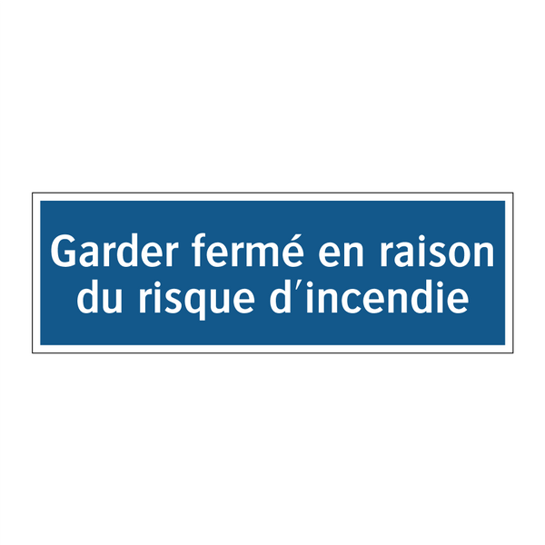 Garder fermé en raison du risque d'incendie