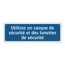 Utilisez un casque de sécurité et des lunettes de sécurité