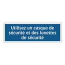 Utilisez un casque de sécurité et des lunettes de sécurité
