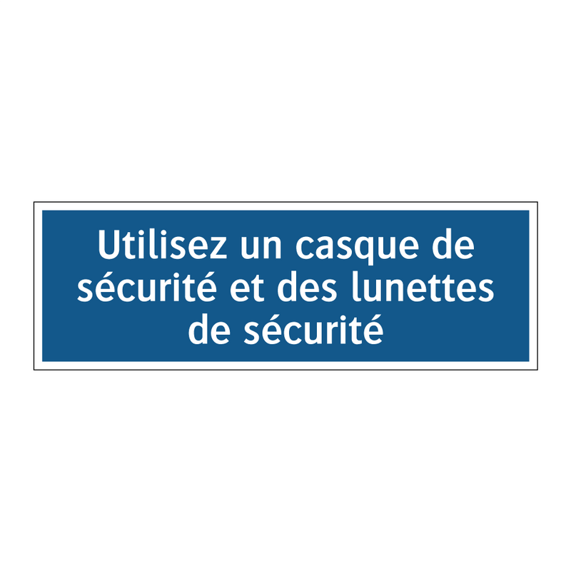 Utilisez un casque de sécurité et des lunettes de sécurité