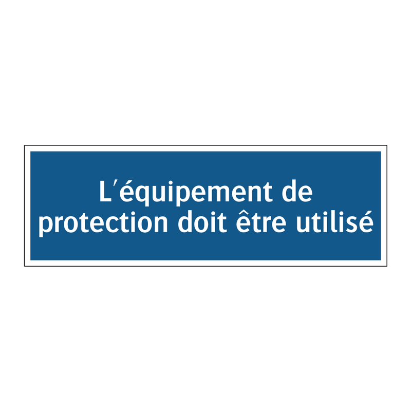 L'équipement de protection doit être utilisé